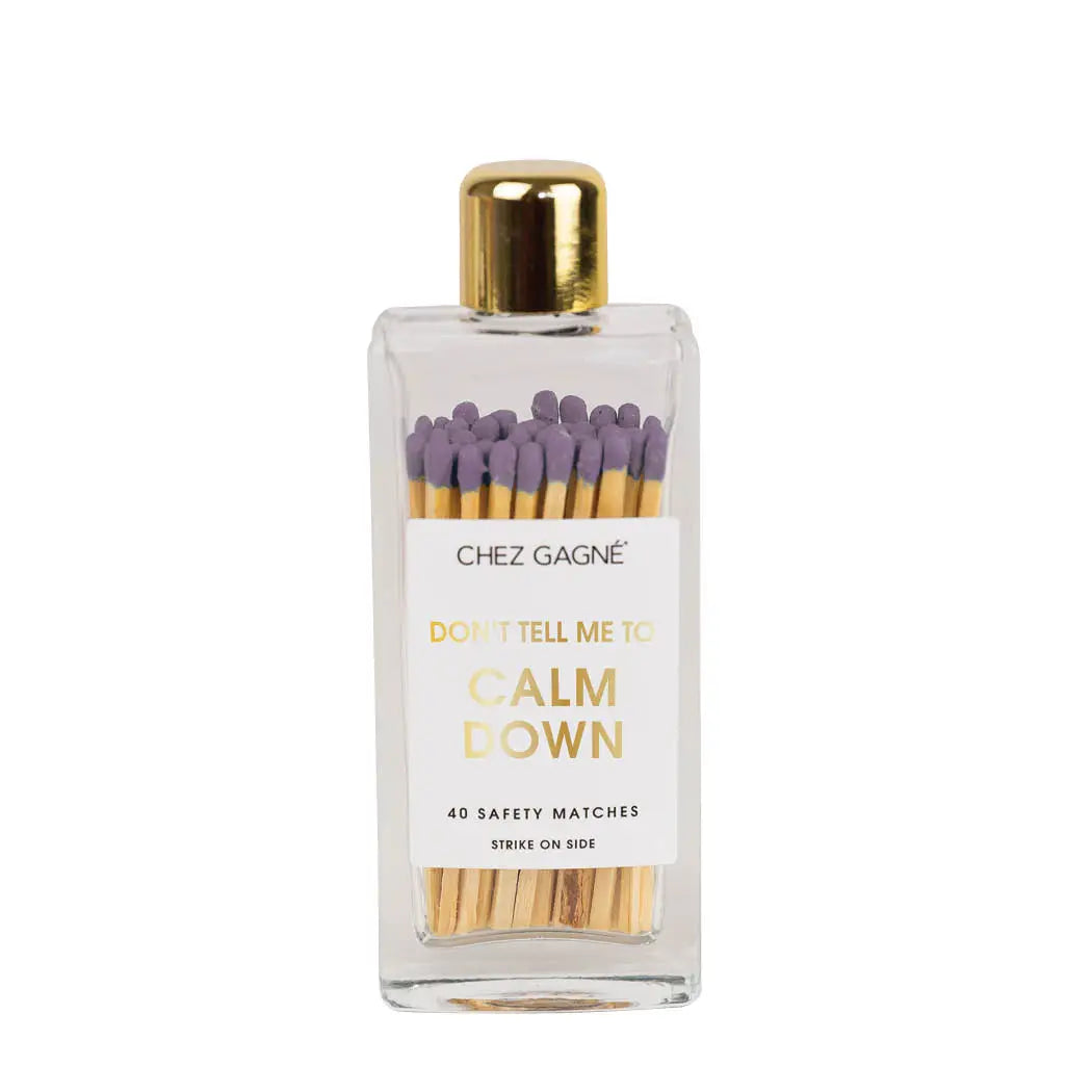 Don't Tell Me To Calm Down Matches