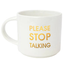 Load image into Gallery viewer, Please Stop Talking Mug
