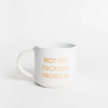 Load image into Gallery viewer, Not My Fucking Problem Mug
