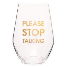 Load image into Gallery viewer, Please Stop Talking Wine Glass
