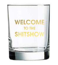 Load image into Gallery viewer, Welcome To The Shit Show Rocks Glass
