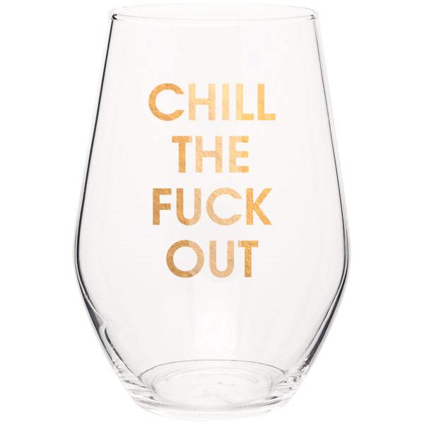 Chill The Fuck Out Wine Glass